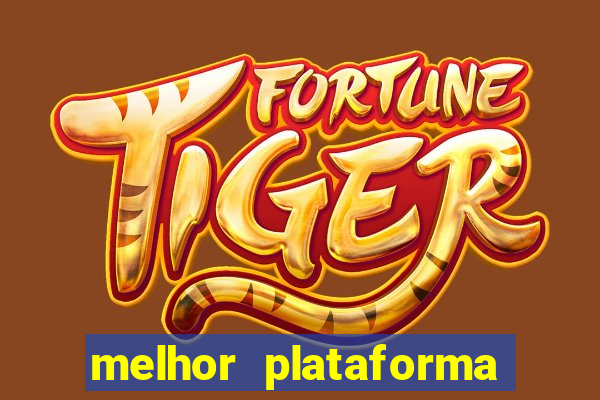 melhor plataforma para ganhar dinheiro no fortune tiger